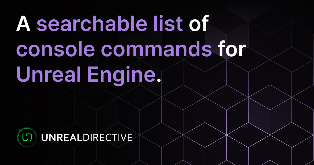 Unreal Engine Console Variables | Unreal Directive