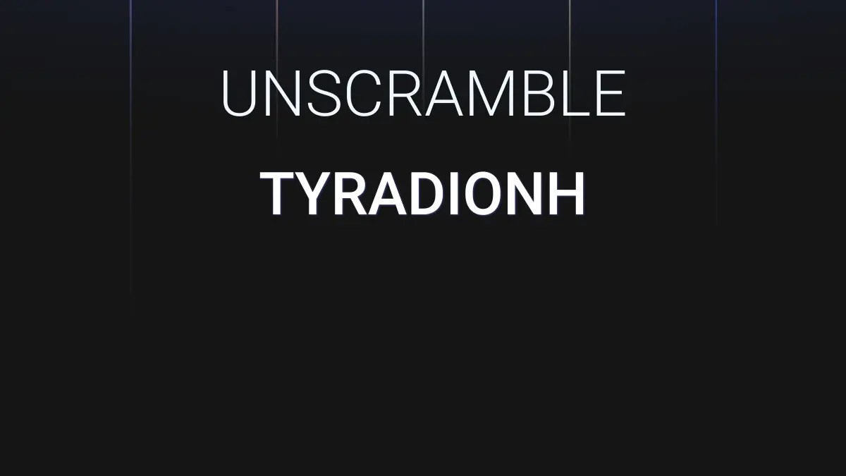 Unscramble Tyradionh Unscramble Words
