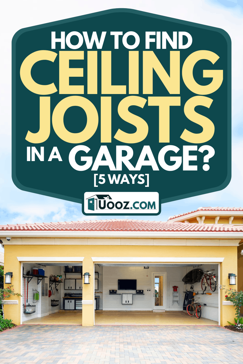 How To Find Ceiling Joists In A Garage? [5 Ways]