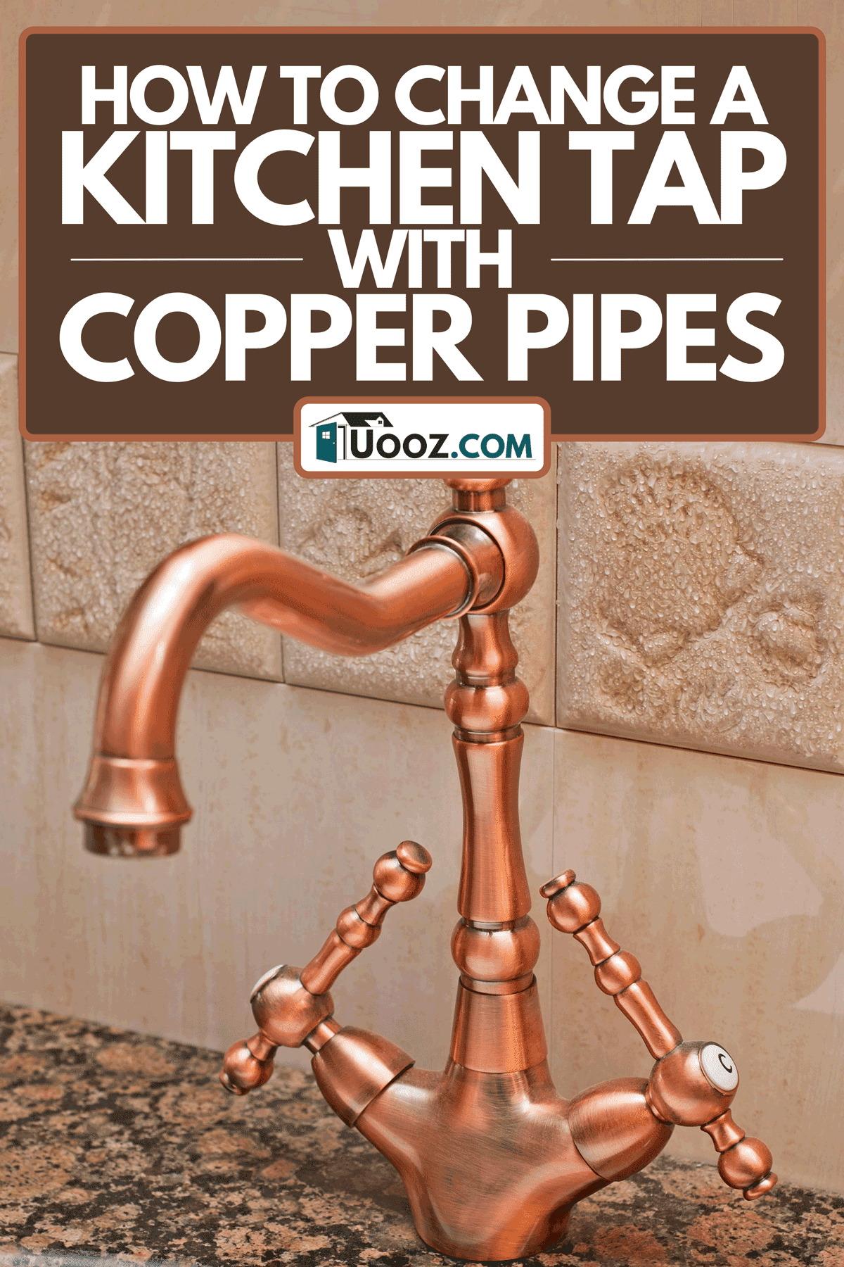 How To Change A Kitchen Tap With Copper Pipes