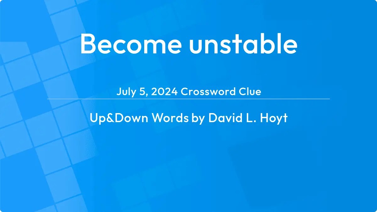 unstable Answer Up and Down Words Clue