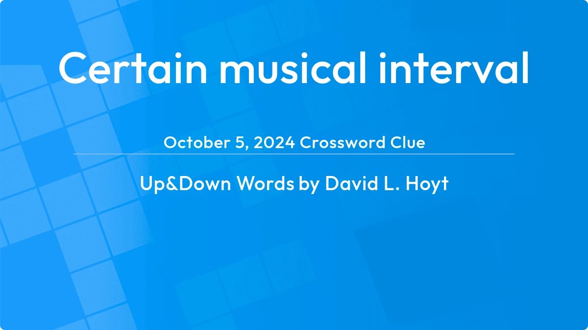 Certain musical interval Answer Up and Down Words Clue