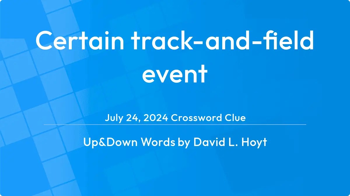 Certain trackandfield event Answer Up and Down Words Clue
