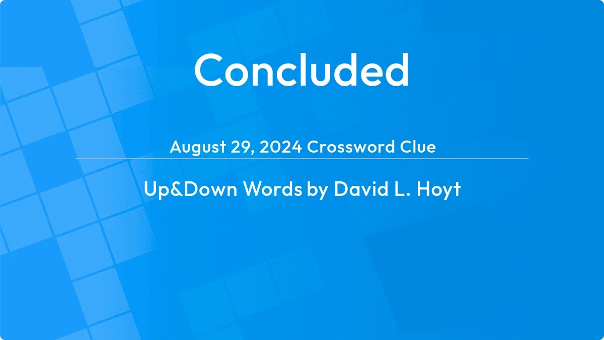 Concluded Answer Up and Down Words Clue