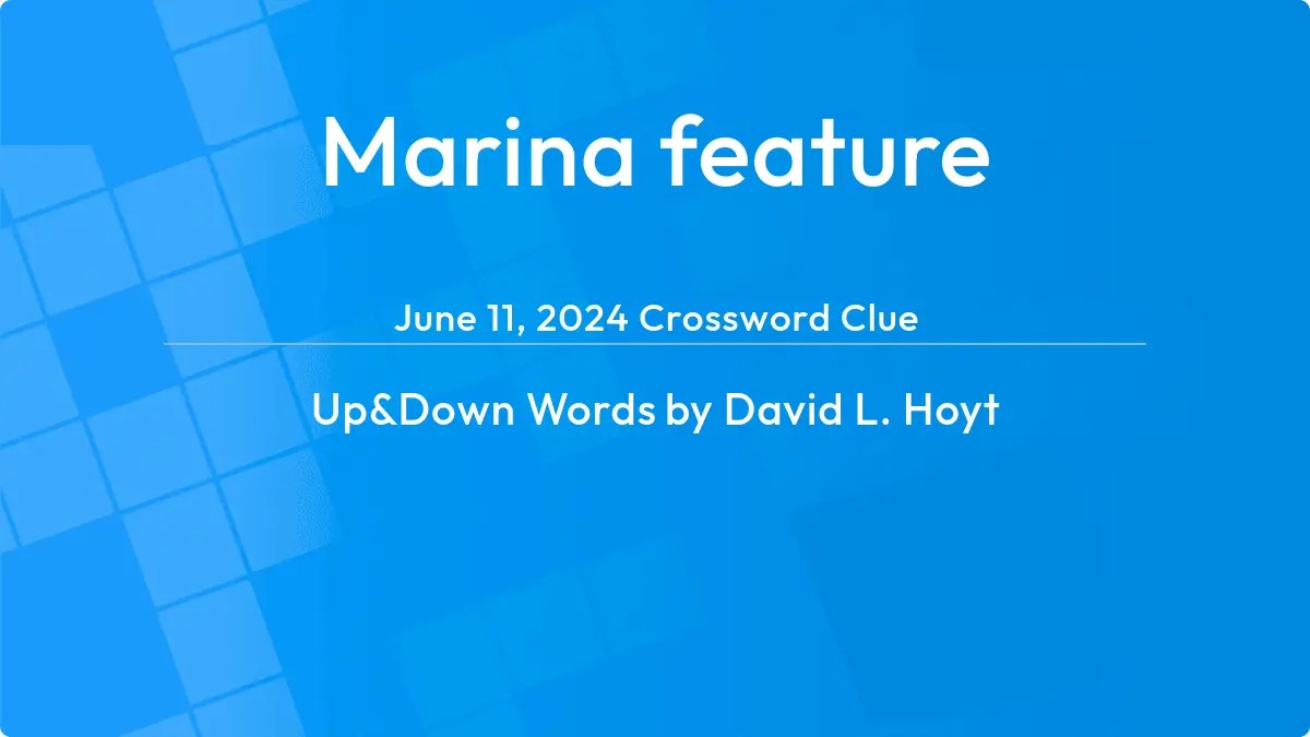 Marina feature Answer Up and Down Words Clue