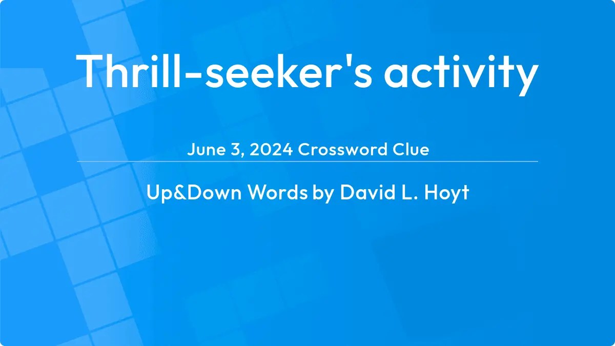 Thrillseeker's activity Answer Up and Down Words Clue