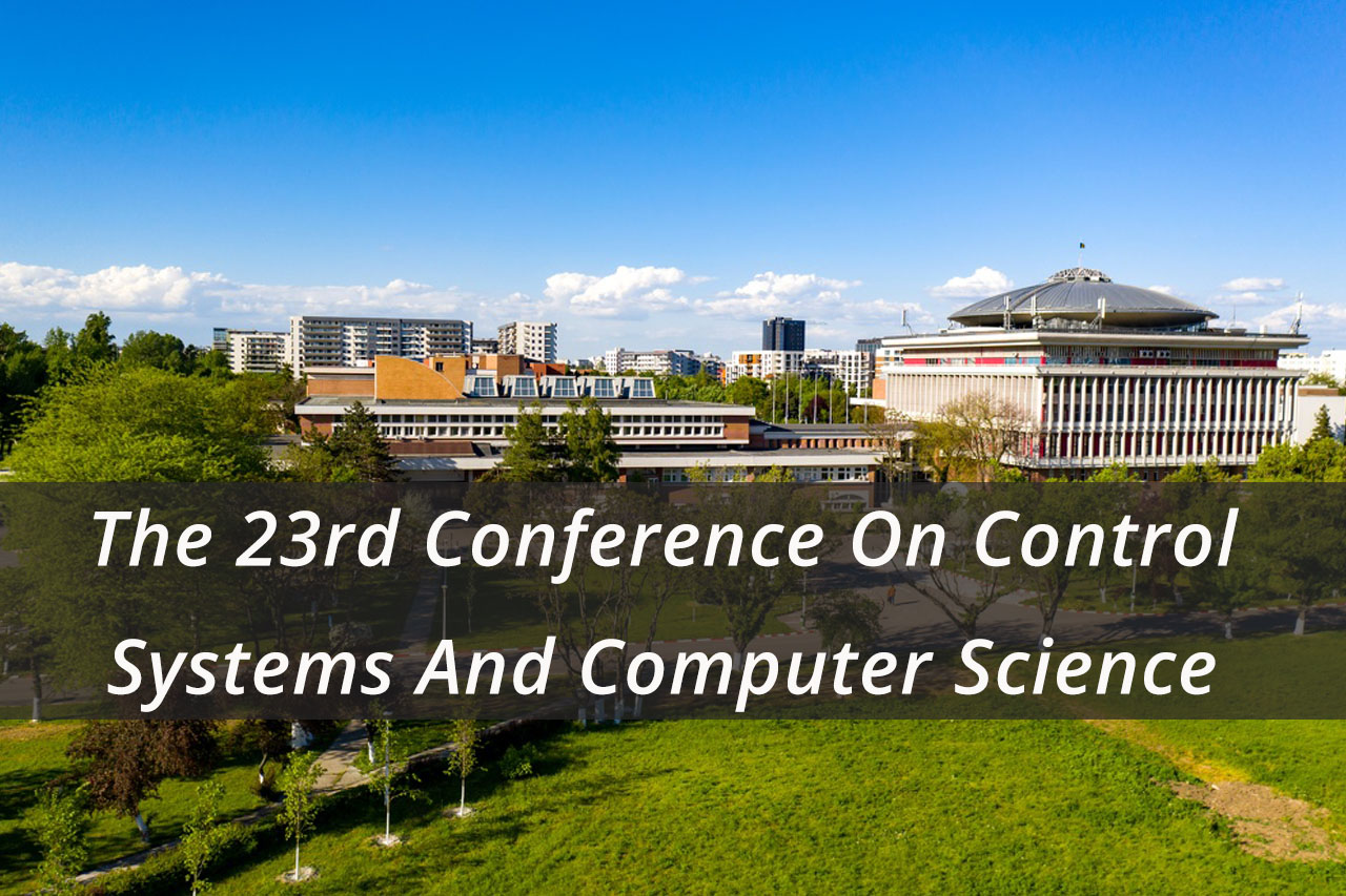 The 23rd Conference On Control Systems And Computer Science