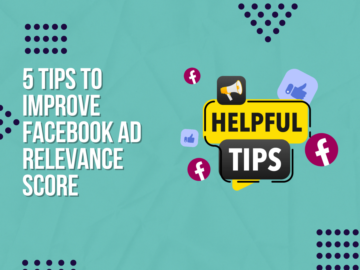 5 Tips To Improve Facebook Ad Relevance Score Upbeat Agency