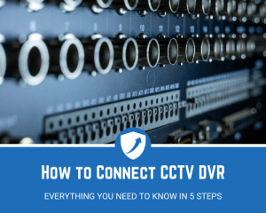 How to Connect CCTV DVR (5 Step Guide) - Upcoming Security
