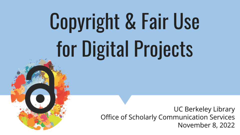 Reminder—Copyright & Fair Use for Digital Projects UC