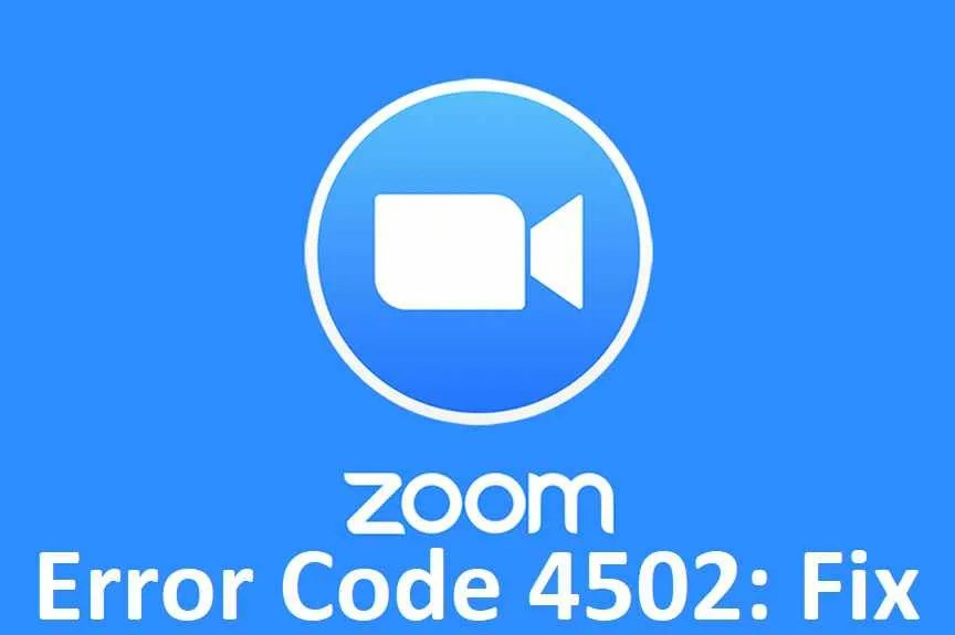 Zoom Error Code 4502 How to Fix?