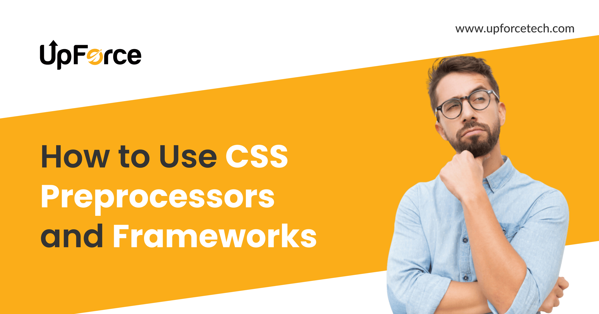 How to Use CSS Preprocessors and Frameworks Upforce Tech