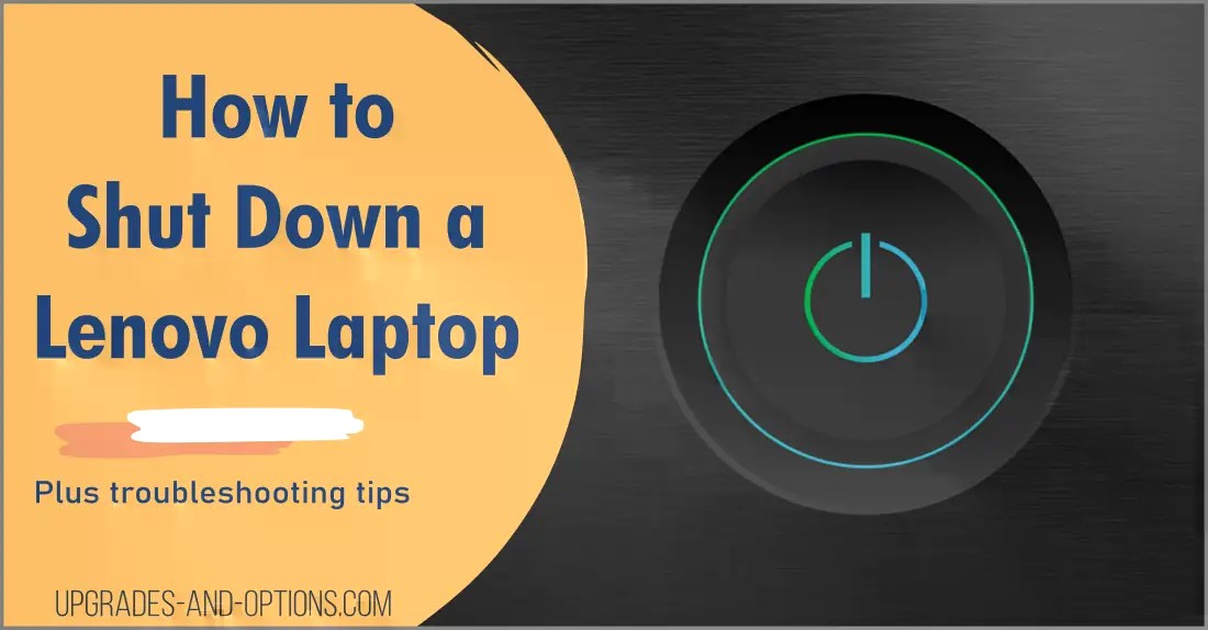 Shut Down a Lenovo Laptop Quick and Easy Upgrades And Options