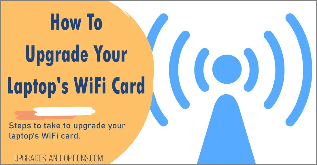 How To Upgrade Your Laptop's WiFi Card Get Faster Speeds Upgrades