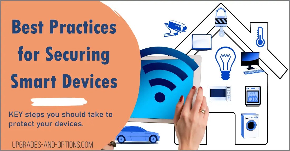Best Practices for Securing Your Smart Devices Upgrades And Options