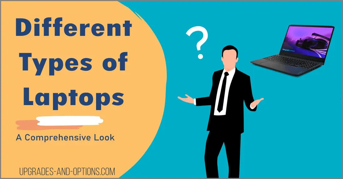 Different Types of Laptops A Comprehensive Look Upgrades And Options