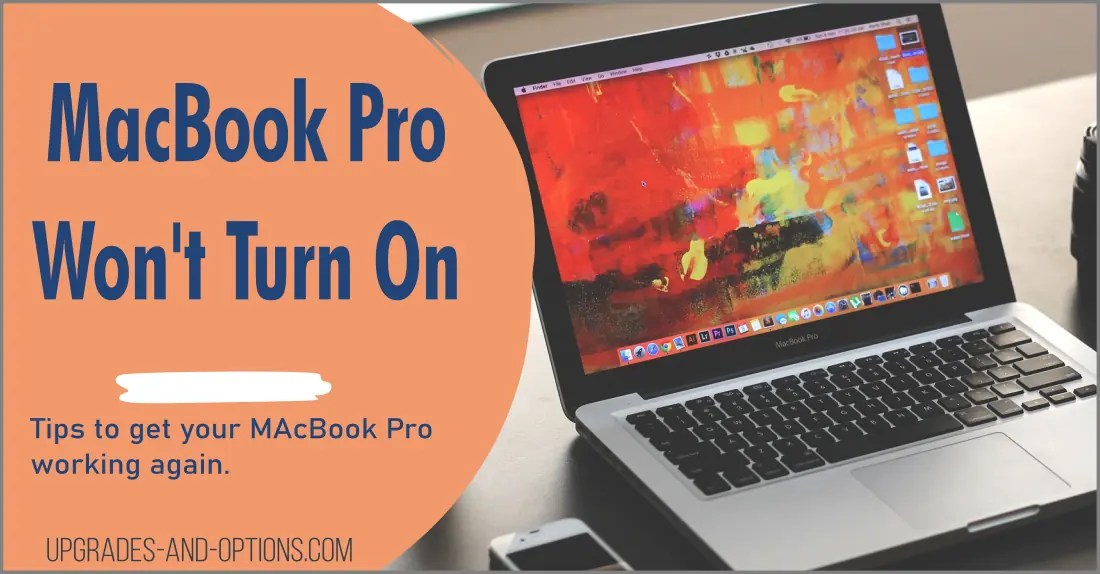 MacBook Pro Won't Turn On? Troubleshooting Tips to Try Upgrades And