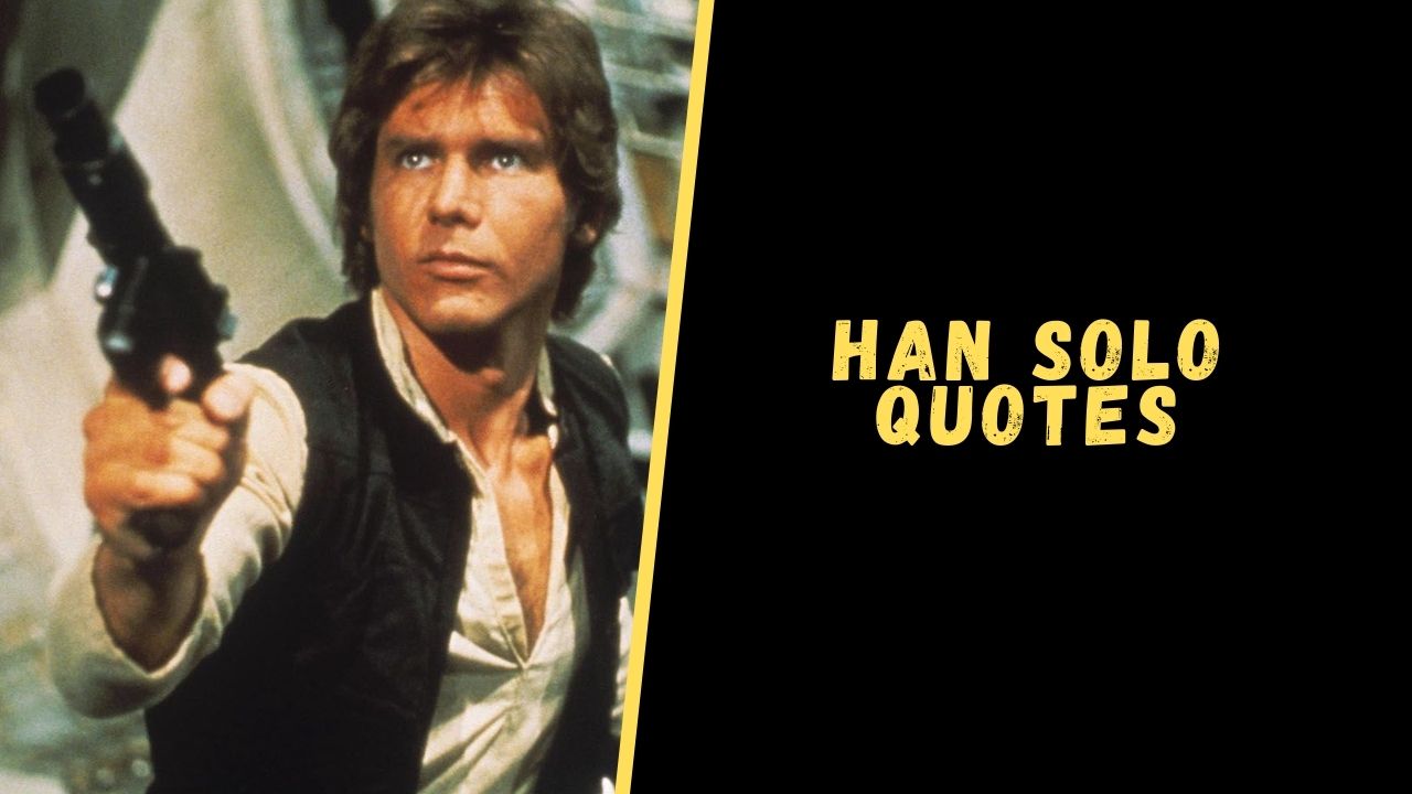Incredible Best Han Solo Quotes Ideas Top 15 Badass Quotes From Han Solo For A Dose Of Motivation
