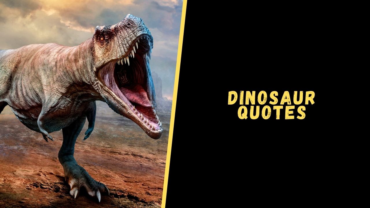 Top 15 Epic Quotes About Dinosaur To Blow Your Mind