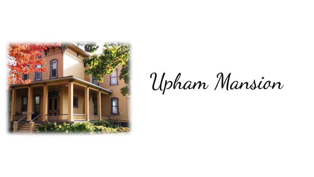 External sites & Additional Resources Governor William H. Upham House