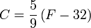 C = \frac{5}{9} \left({F - 32}\right)