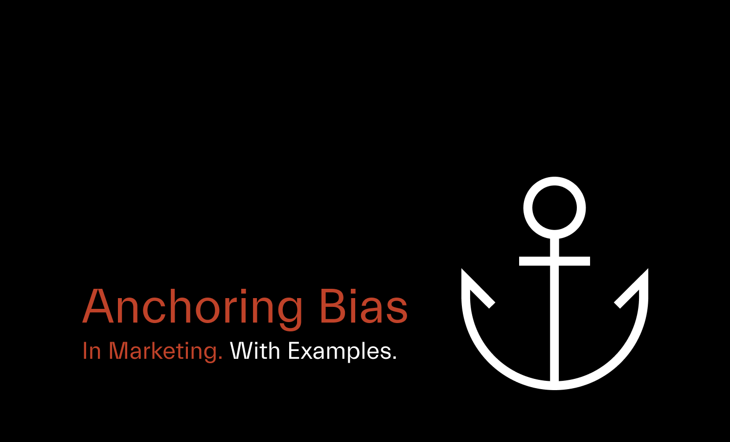 The Anchor Bias Principle in Marketing with Examples Creativeo