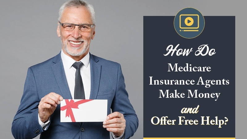 How do Medicare insurance agents make money and offer free help?