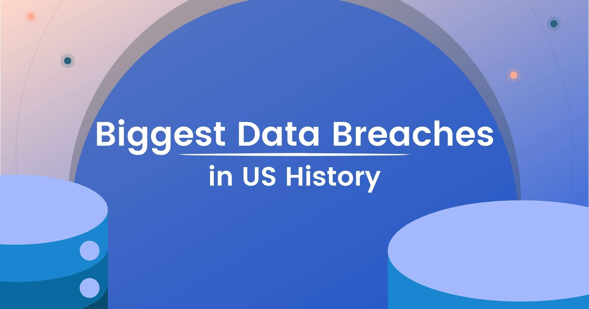 Biggest Data Breaches in US History [2023All Time] Resmo