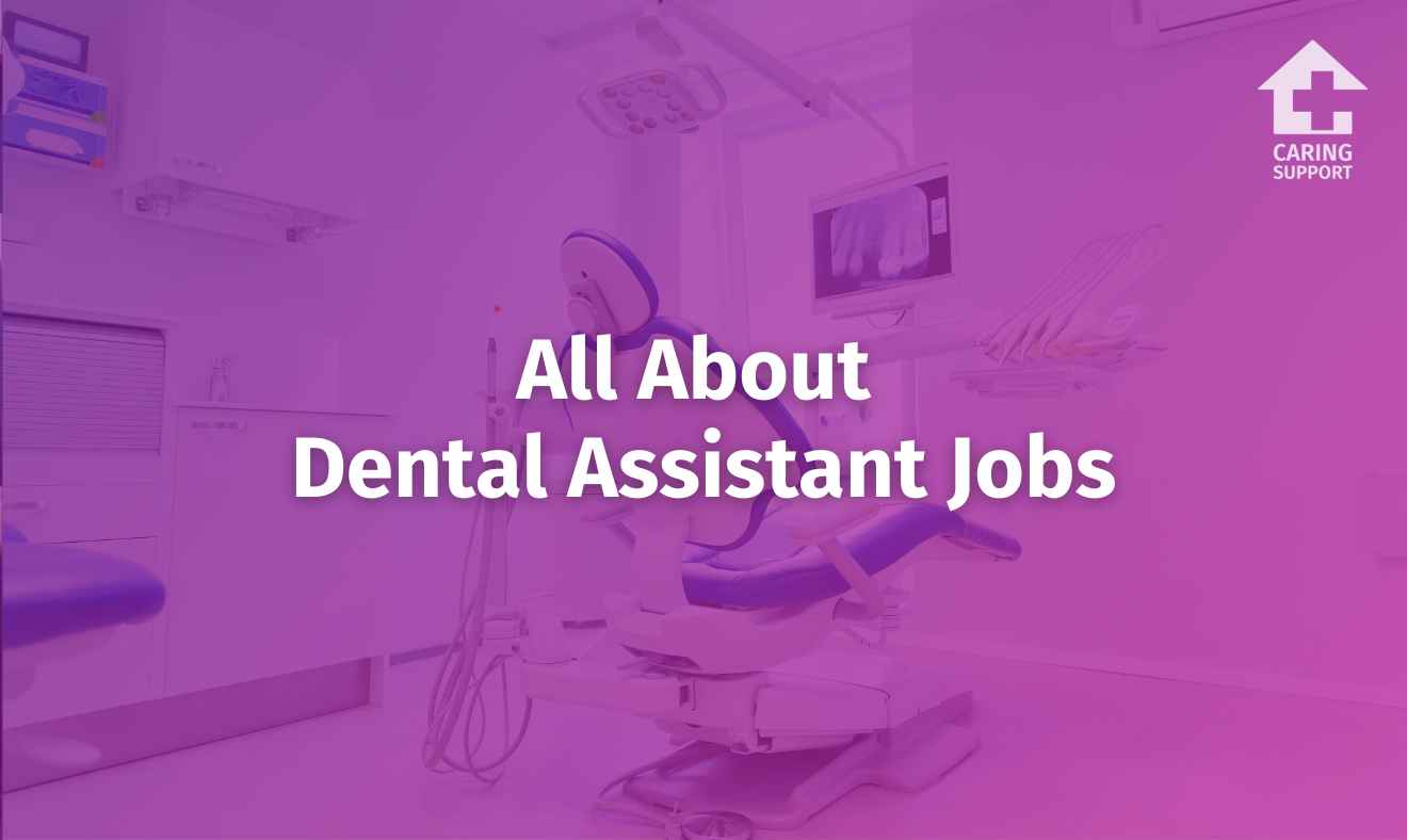 All About Dental Assistant Jobs Caring Support