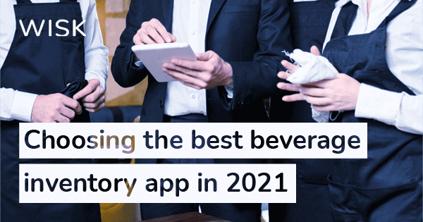 How to Choose the Best Beverage Inventory App in 2021 WISK