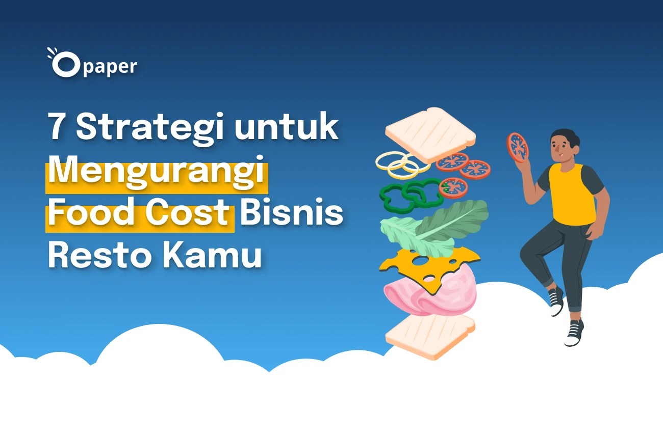 7 Strategi untuk Mengurangi Food Cost Bisnis Resto Kamu