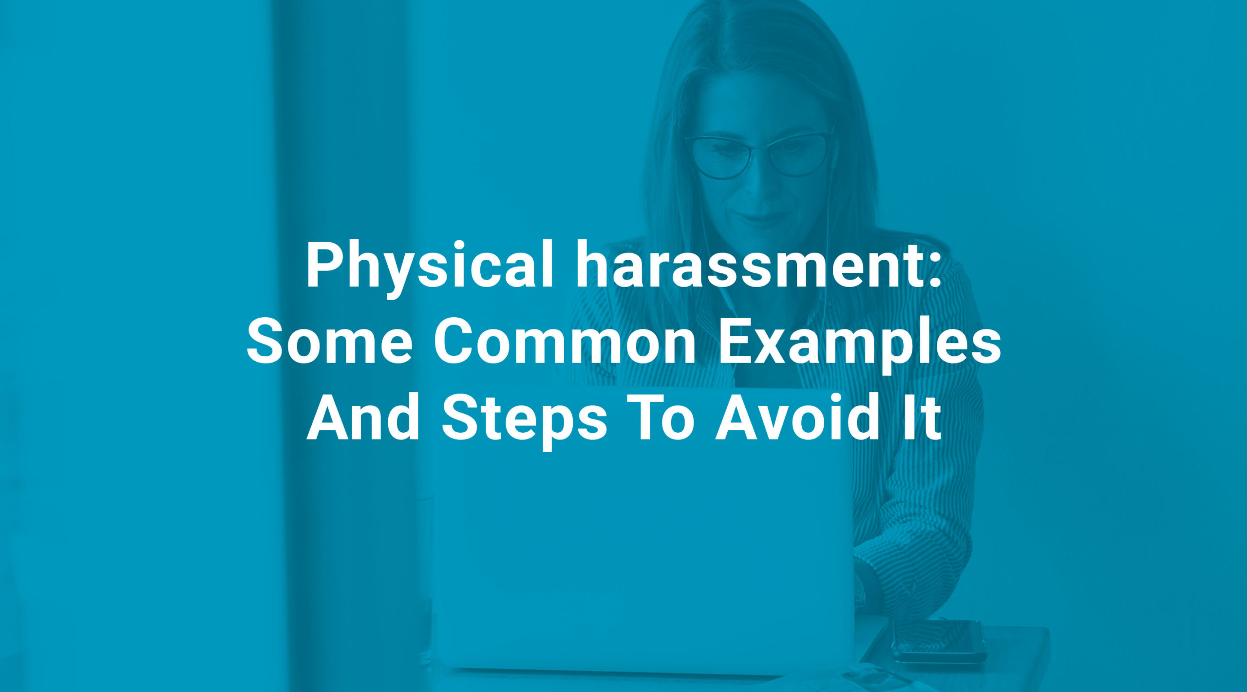Physical harassment Some Common Examples And Steps To Avoid It