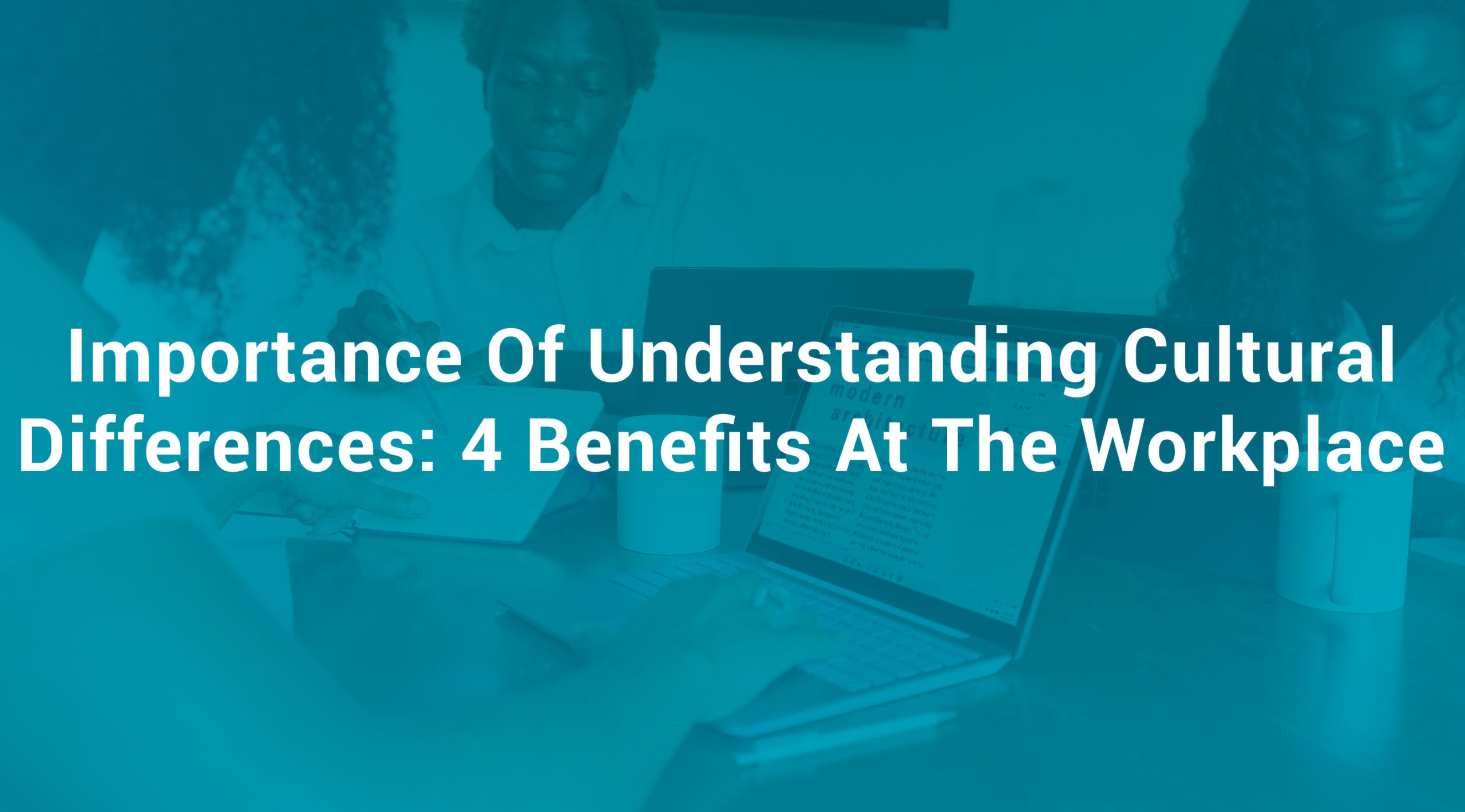 Importance Of Understanding Cultural Differences 4 Benefits At The