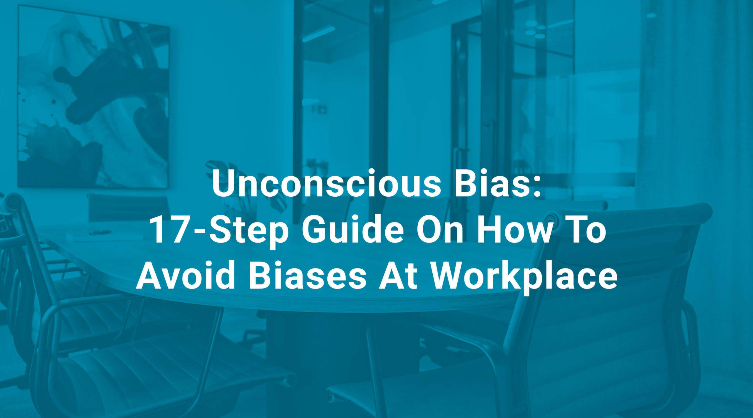 Unconscious Bias 17Step Guide On How To Avoid Biases At Workplace