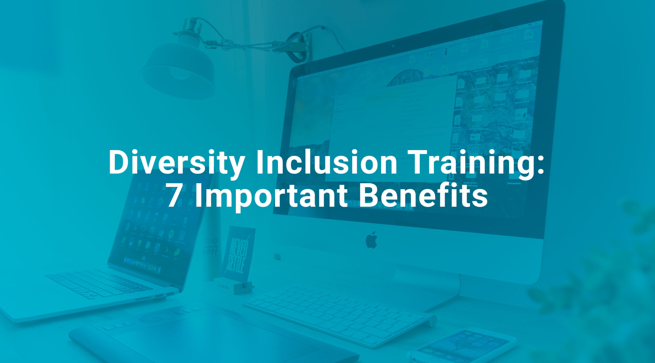 Diversity Inclusion Training 7 Important Benefits