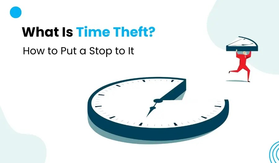 Time Thieves Beware How to Stop Employee Time Theft in its Tracks
