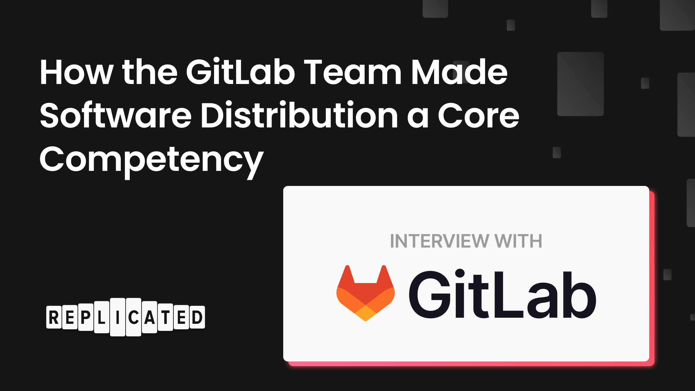 How the GitLab Team Made Software Distribution a Core Product Competency