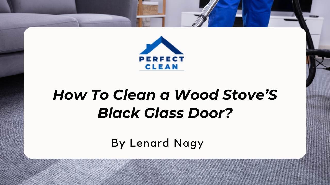 How to Clean Wood Stove’s Black Glass Door