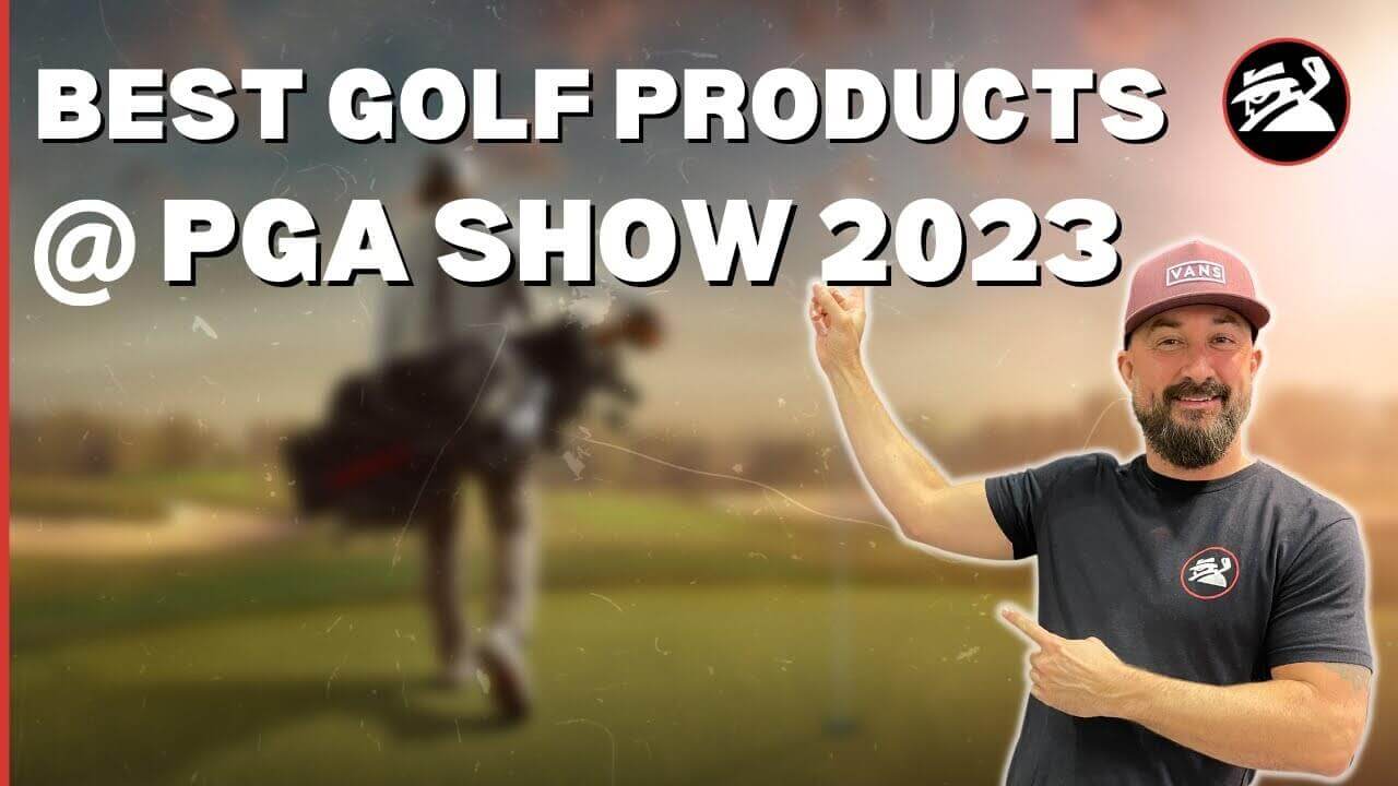 BEST GOLF PRODUCTS WE SAW AT THE PGA SHOW 2023 MyGolfSpy