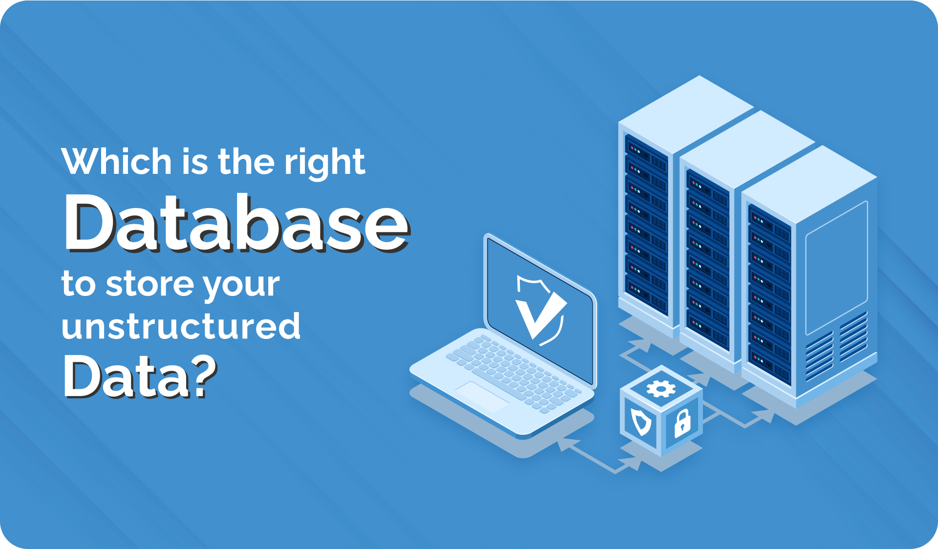Types of Databases to store your unstructured data SuperBot
