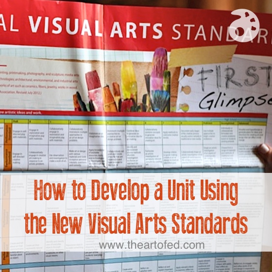 How to Develop a Unit Using the New Visual Arts Standards The Art of