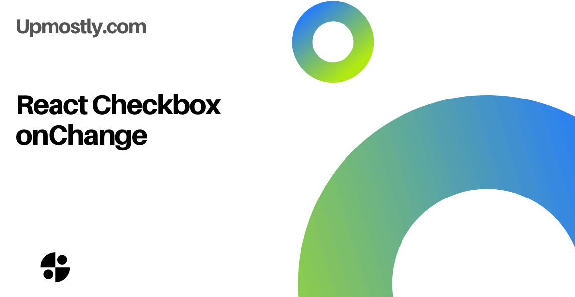 How To Use React Checkbox onChange Feature (with Code Examples) Upmostly