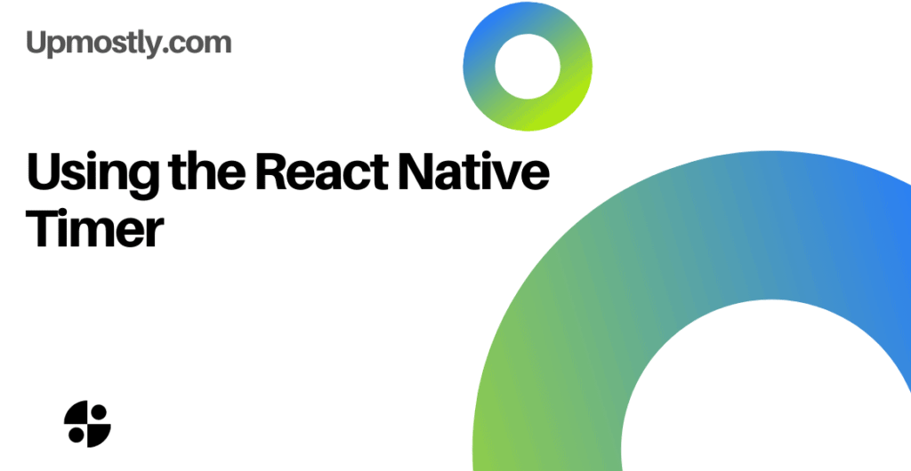How To Use React Native Timer (Example Code) Upmostly
