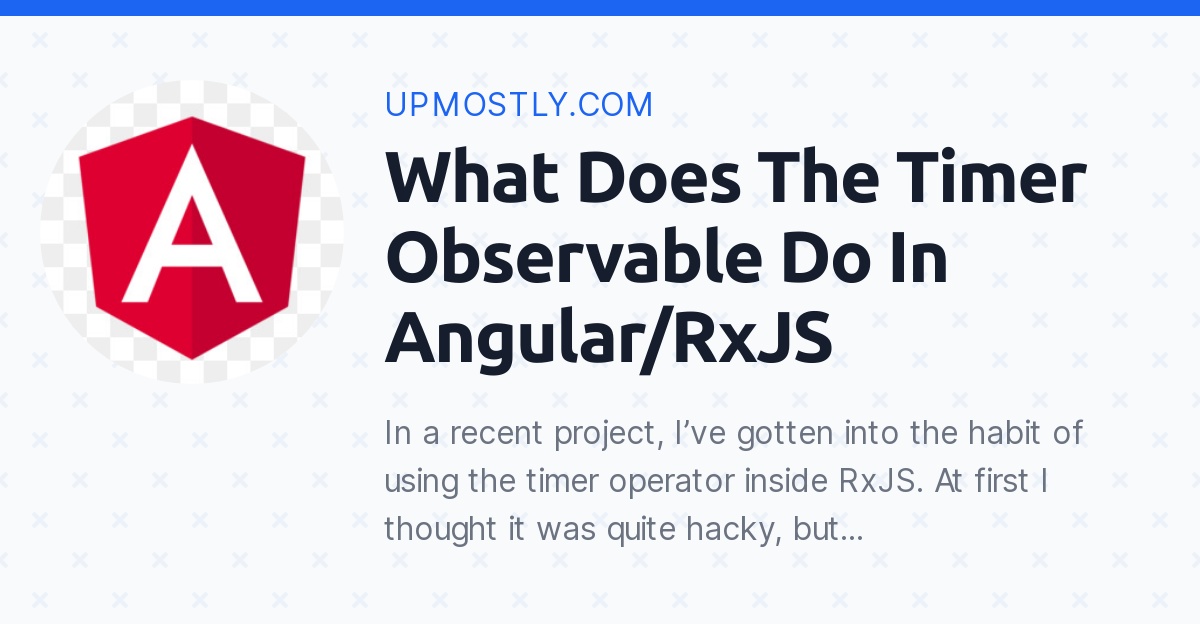 What Does The Timer Observable Do In Angular/RxJS Upmostly