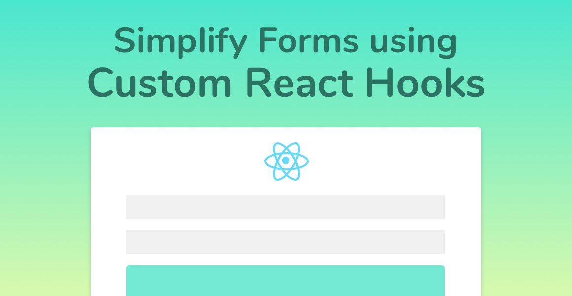 Using Custom React Hooks to Simplify Forms Upmostly