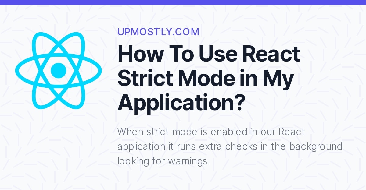 How To Use React Strict Mode in My Application? Upmostly