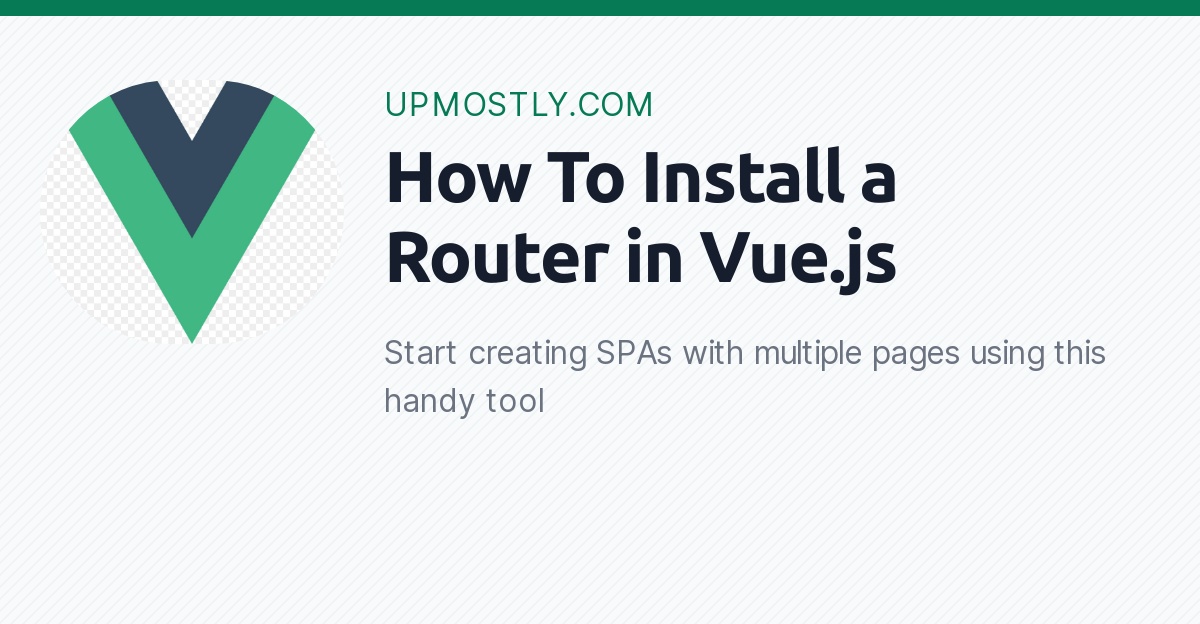 How To Install a Router in Vue.js Upmostly