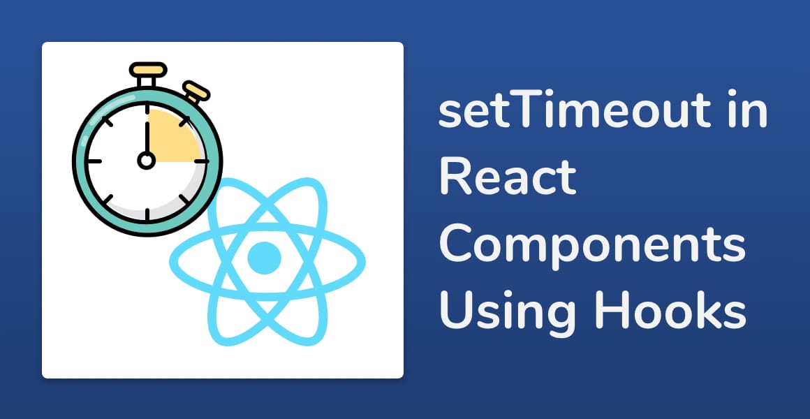 setTimeout in React Components Using Hooks Upmostly
