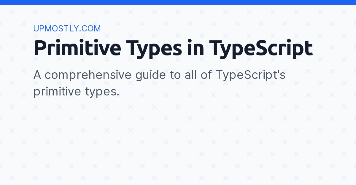 Primitive Types in TypeScript Upmostly