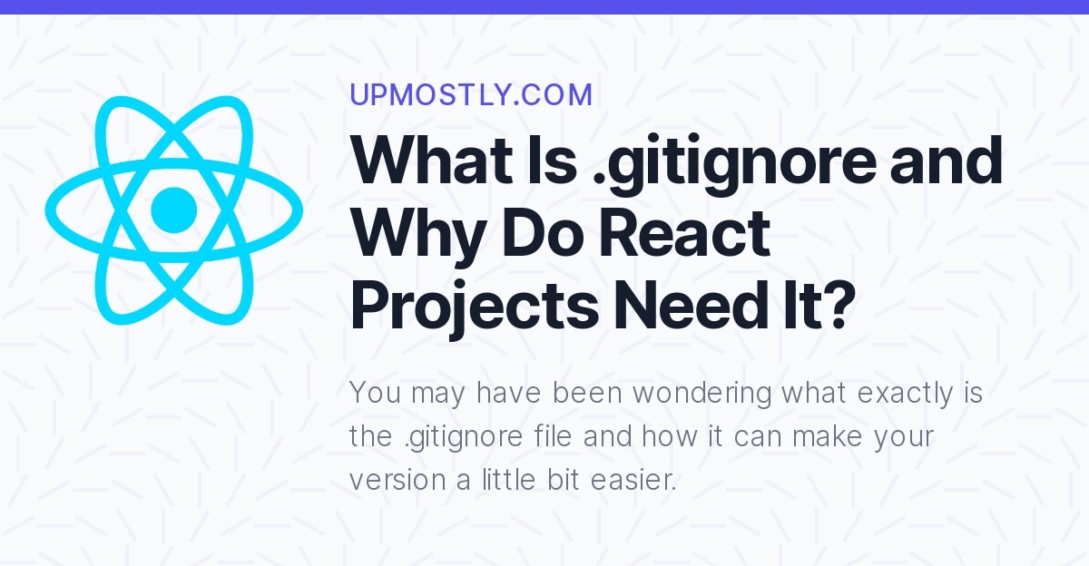 What's the .gitignore file in a React project? Upmostly